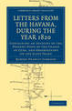Letters from the Havana, During the Year 1820: Containing an Account of the Present State of the Island of Cuba, and Observation