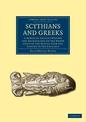 Scythians and Greeks: A Survey of Ancient History and Archaeology on the North Coast of the Euxine from the Danube to the Caucas