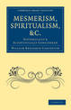 Mesmerism, Spiritualism, etc.: Historically and Scientifically Considered
