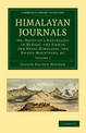 Himalayan Journals: Or, Notes of a Naturalist in Bengal, the Sikkim and Nepal Himalayas, the Khasia Mountains, etc.