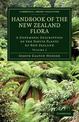 Handbook of the New Zealand Flora: A Systematic Description of the Native Plants of New Zealand and the Chatham, Kermadec's, Lor
