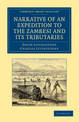 Narrative of an Expedition to the Zambesi and its Tributaries: And of the Discovery of the Lakes Shirwa and Nyassa: 1858-64