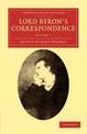 Lord Byron's Correspondence: Chiefly with Lady Melbourne, Mr. Hobhouse, the Hon. Douglas Kinnaird, and P. B. Shelley