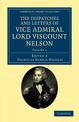 The Dispatches and Letters of Vice Admiral Lord Viscount Nelson