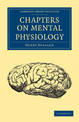 Chapters on Mental Physiology