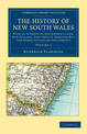 The History of New South Wales: With an Account of Van Diemen's Land [Tasmania], New Zealand, Port Phillip [Victoria], Moreton B