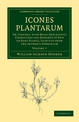 Icones Plantarum: Or, Figures, with Brief Descriptive Characters and Remarks of New or Rare Plants, Selected from the Author's H