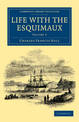 Life with the Esquimaux: The Narrative of Captain Charles Francis Hall of the Whaling Barque George Henry from the 29th May, 186