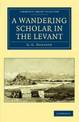 A Wandering Scholar in the Levant