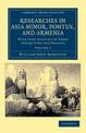 Researches in Asia Minor, Pontus, and Armenia: With Some Account of their Antiquities and Geology