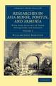 Researches in Asia Minor, Pontus, and Armenia: With Some Account of their Antiquities and Geology