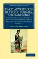 Early Adventures in Persia, Susiana, and Babylonia: Including a Residence among the Bakhtiyari and Other Wild Tribes before the