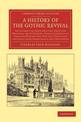 A History of the Gothic Revival: An Attempt to Show How the Taste for Medieval Architecture which Lingered in England during the