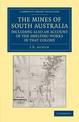 The Mines of South Australia, Including Also an Account of the Smelting Works in that Colony: Together with a Brief Description