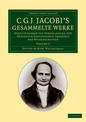 C. G. J. Jacobi's Gesammelte Werke: Herausgegeben auf Veranlassung der koeniglich preussischen Akademie der Wissenschaften