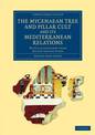 The Mycenaean Tree and Pillar Cult and its Mediterranean Relations: With Illustrations from Recent Cretan Finds