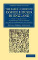 The Early History of Coffee Houses in England: With Some Account of the First Use of Coffee and a Bibliography of the Subject