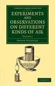 Experiments and Observations on Different Kinds of Air: The Second Edition
