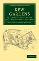 Kew Gardens: Or, A Popular Guide to the Royal Botanic Gardens of Kew