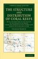 The Structure and Distribution of Coral Reefs: Being the First Part of the Geology of the Voyage of the Beagle, under the Comman