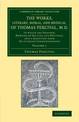 The Works, Literary, Moral, and Medical, of Thomas Percival, M.D.: Volume 1: To Which Are Prefixed, Memoirs of his Life and Writ
