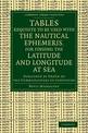Tables Requisite to Be Used with the Nautical Ephemeris, for Finding the Latitude and Longitude at Sea: Published by Order of th