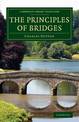 The Principles of Bridges: Containing the Mathematical Demonstrations of the Properties of the Arches, the Thickness of the Pier