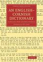 An English-Cornish Dictionary: Compiled from the Best Sources