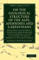 On the Geological Structure of the Alps, Apennines and Carpathians: More Especially to Prove a Transition from Secondary to Tert