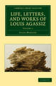Life, Letters, and Works of Louis Agassiz