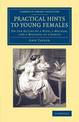 Practical Hints to Young Females: On the Duties of a Wife, a Mother, and a Mistress of a Family