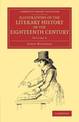 Illustrations of the Literary History of the Eighteenth Century: Consisting of Authentic Memoirs and Original Letters of Eminent