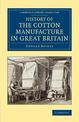 History of the Cotton Manufacture in Great Britain: With a Notice of its Early History in the East, and in All the Quarters of t