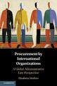 Procurement by International Organizations: A Global Administrative Law Perspective