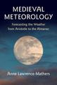 Medieval Meteorology: Forecasting the Weather from Aristotle to the Almanac