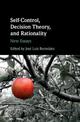 Self-Control, Decision Theory, and Rationality: New Essays