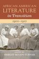 African American Literature in Transition, 1900-1910: Volume 7