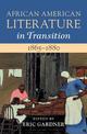 African American Literature in Transition, 1865-1880: Volume 5, 1865-1880: Black Reconstructions