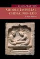 Middle Imperial China, 900-1350: A New History