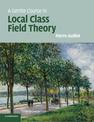 A Gentle Course in Local Class Field Theory: Local Number Fields, Brauer Groups, Galois Cohomology
