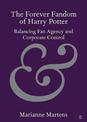 The Forever Fandom of Harry Potter: Balancing Fan Agency and Corporate Control