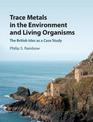 Trace Metals in the Environment and Living Organisms: The British Isles as a Case Study