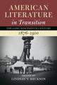 American Literature in Transition, 1876-1910: Volume 4