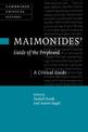 Maimonides' Guide of the Perplexed: A Critical Guide