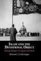 Islam and the Devotional Object: Seeing Religion in Egypt and Syria