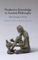 Productive Knowledge in Ancient Philosophy: The Concept of Techne