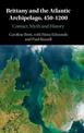 Brittany and the Atlantic Archipelago, 450-1200: Contact, Myth and History