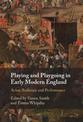 Playing and Playgoing in Early Modern England: Actor, Audience and Performance
