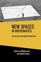 New Spaces in Mathematics: Volume 1: Formal and Conceptual Reflections