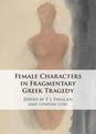 Female Characters in Fragmentary Greek Tragedy
